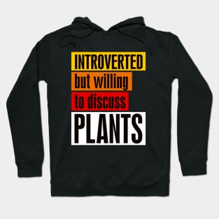 Introverted but willing to discuss plants Hoodie